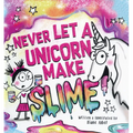 Never Let a Unicorn Make Slime