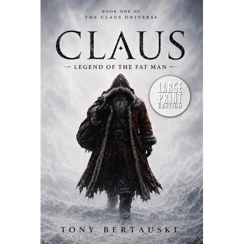 Claus: Legend of the Fat Man (Large Print Edition)