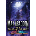Max Abaddon and The Ghost and the Grave: A Max Abaddon Short Story