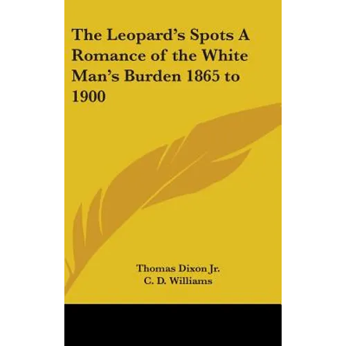 The Leopard's Spots A Romance of the White Man's Burden 1865 to 1900