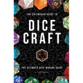 The Critmaker(TM) Guide to Dice Craft