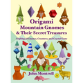Origami Mountain Gnomes & Their Secret Treasures: Crafting 38 Gnomes, Creatures, and Crystal Gems