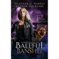 The Vampire and the Case of the Baleful Banshee: An Urban Fantasy Novel