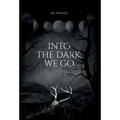Into the Dark, We Go