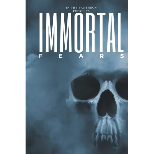 Immortal Fears