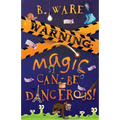 Warning: Magic Can Be Dangerous!