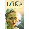 Lora: Artificial Intelligence Just Got Real... And She's Lovely