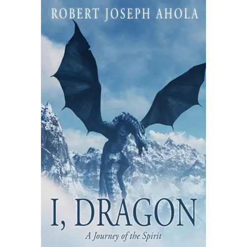 I, Dragon: A Journey of the Spirit