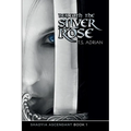 Beneath the Silver Rose Book 1 Shadyia Ascendant