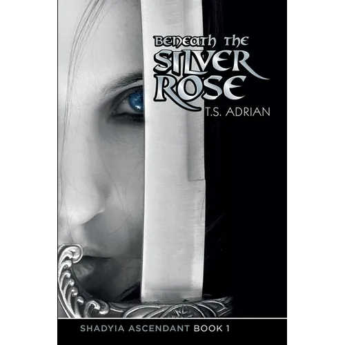 Beneath the Silver Rose Book 1 Shadyia Ascendant