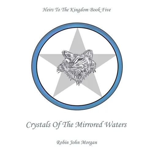 Heirs To The Kingdom Book 5: Crystals Of The Mirrored Waters