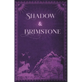 Shadow & Brimstone