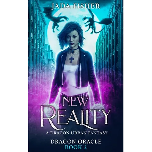 New Reality: A Dragon Urban Fantasy