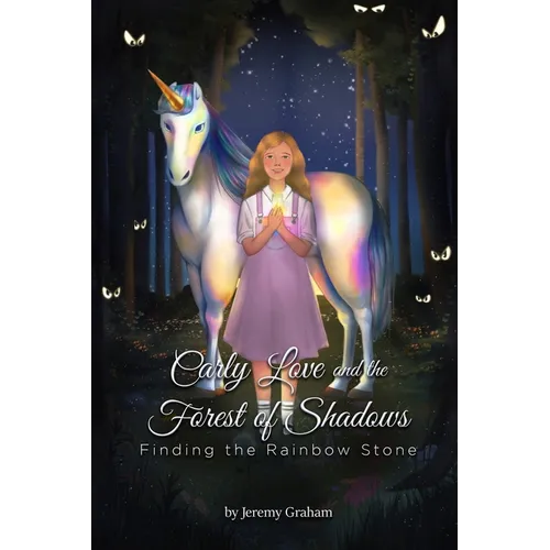 Carly Love and the Forest of Shadows: Finding the Rainbow Stone