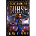 Rising From The Curse: A Romantic Space Opera