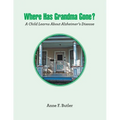 Where Has Grandma Gone?: A Child Learns About Alzheimer's Disease