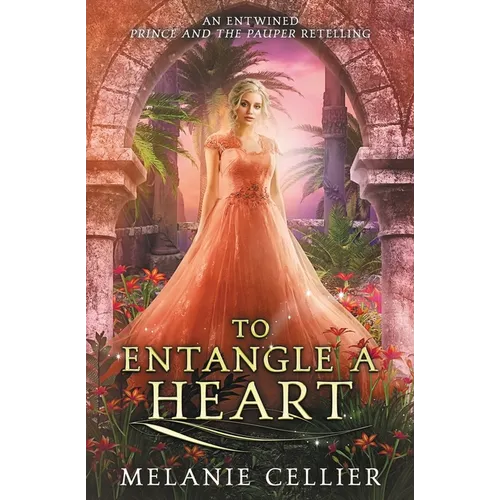 To Entangle a Heart: An Entwined Prince and the Pauper Retelling - Paperback