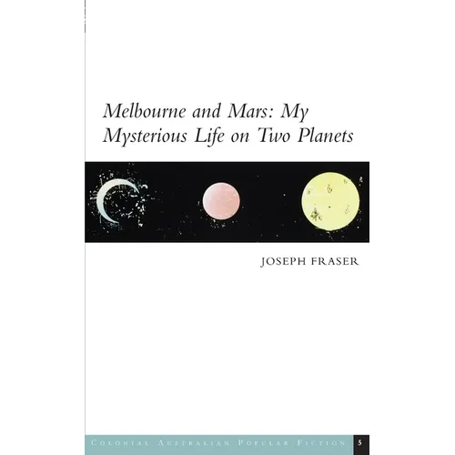 Melbourne and Mars: My Mysterious Life on Two Planets