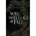 Waking the Echoes of Fate