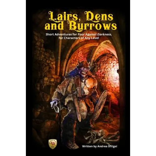 Lairs, Dens and Burrows: Short adventures for Four Against Darkness, for Characters of Any Level