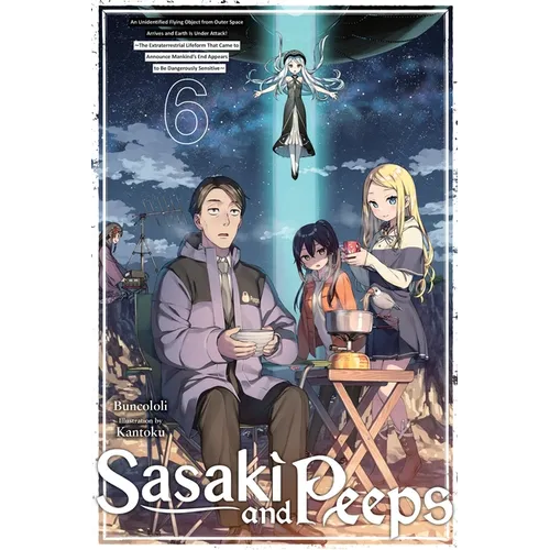 Sasaki and Peeps, Vol. 6 (Light Novel): An Unidentified Flying Object from Outer Space Arrives and Earth Is Under Attack! the Extraterrestrial Lifefor