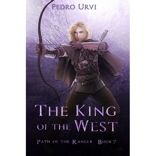 The King of the West: (Path of the Ranger Book 7)