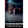 The Christmas Deception Unmasking the Dark Truth of Santa