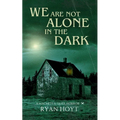 We Are Not Alone in the Dark