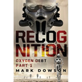 Recognition: Oxygen Debt, Part 1