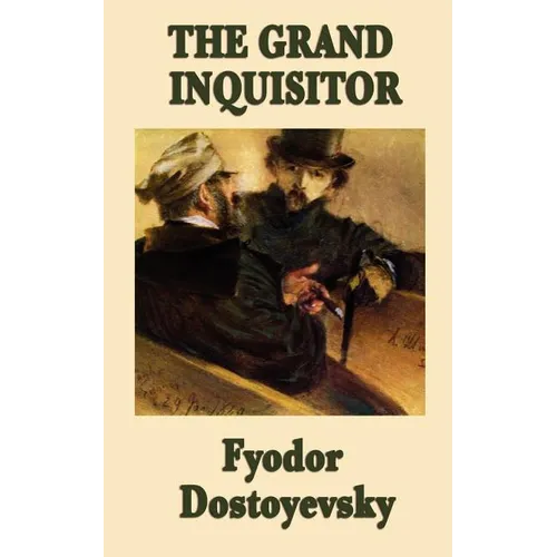The Grand Inquisitor: A Parable from The Brothers Karamazov