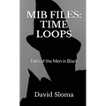 MIB Files: Time Loops - Tales of the Men In Black
