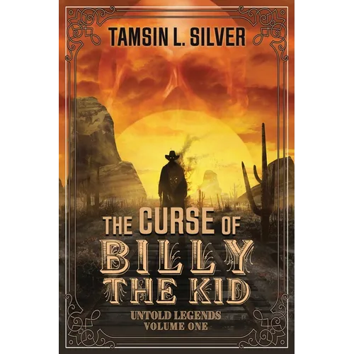 The Curse of Billy the Kid: Untold Legends Volume One