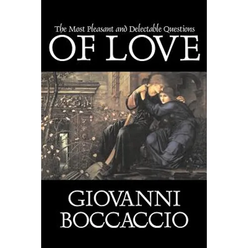The Most Pleasant and Delectable Questions of Love by Giovanni Boccaccio, Fiction, Classics, Literary