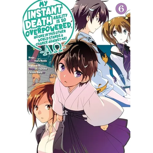 My Instant Death Ability Is So Overpowered, No One in This Other World Stands a Chance Against Me! --Ao--, Vol. 6 (Manga)