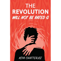 The Revolution Will Not Be Rated G: A Romance