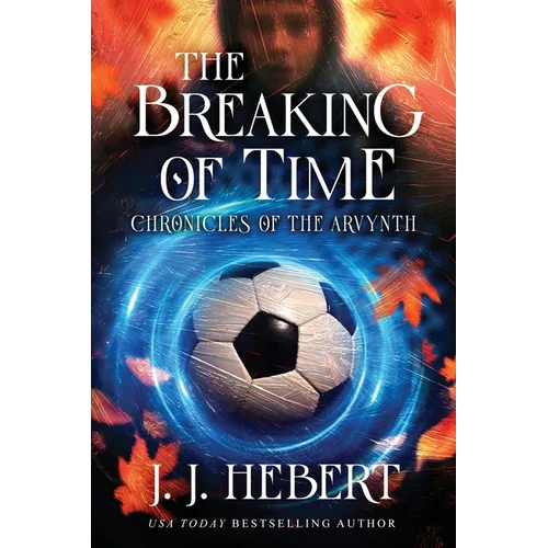 The Breaking of Time: Chronicles of the Arvynth - Paperback