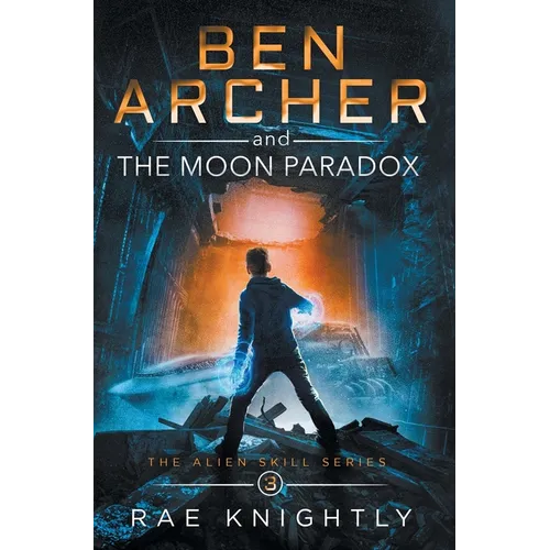 Ben Archer and the Moon Paradox (The Alien Skill Series, Book 3)