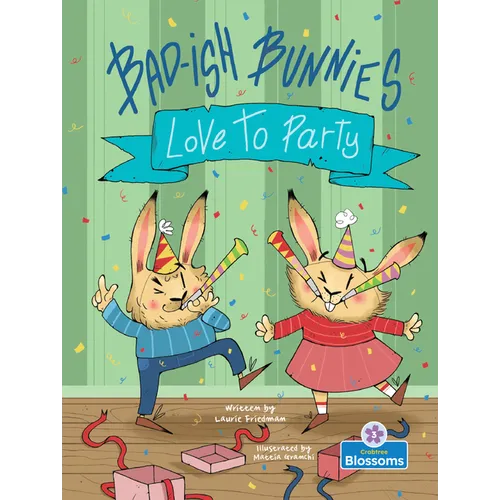 Bad-Ish Bunnies Love to Party
