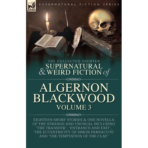 The Collected Shorter Supernatural & Weird Fiction of Algernon Blackwood Volume 3