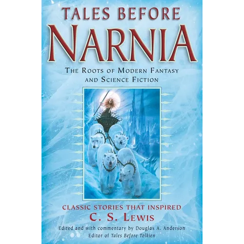 Tales Before Narnia: The Roots of Modern Fantasy and Science Fiction
