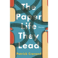 The Paper Life They Lead: Stories