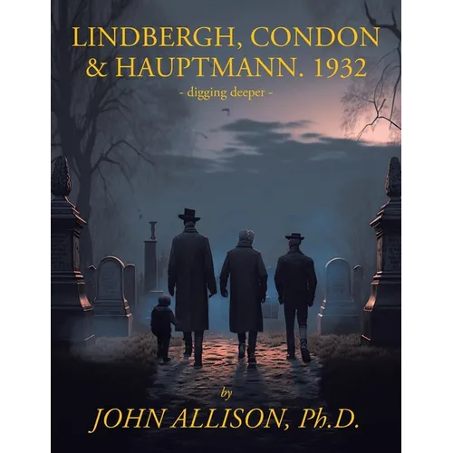 Lindbergh, Condon & Hauptmann 1932