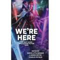 We're Here: The Best Queer Speculative Fiction 2023