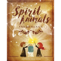 Spirit Animals: A Field Guide From A to Z