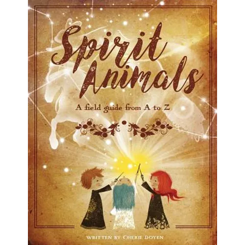 Spirit Animals: A Field Guide From A to Z