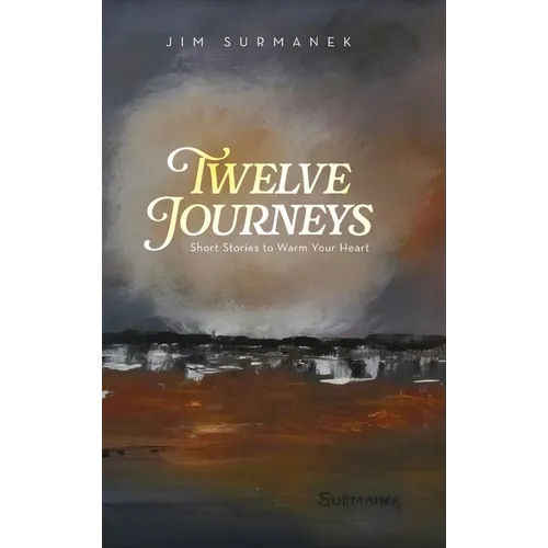 Twelve Journeys: Short Stories to Warm Your Heart