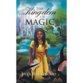 The Kingdom of Magic: A Tale of a Girl Who Became a Hero