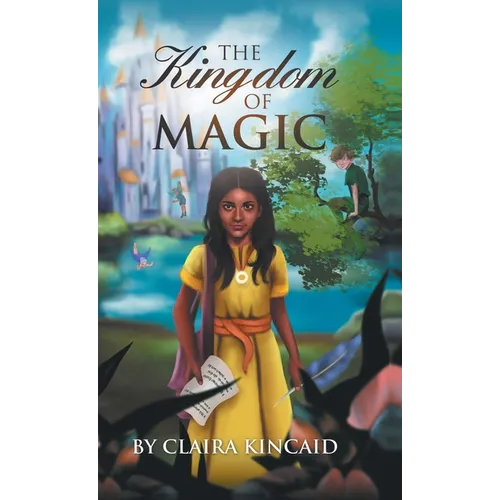 The Kingdom of Magic: A Tale of a Girl Who Became a Hero