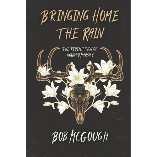Bringing Home The Rain: The Redemption of Howard Marsh 1