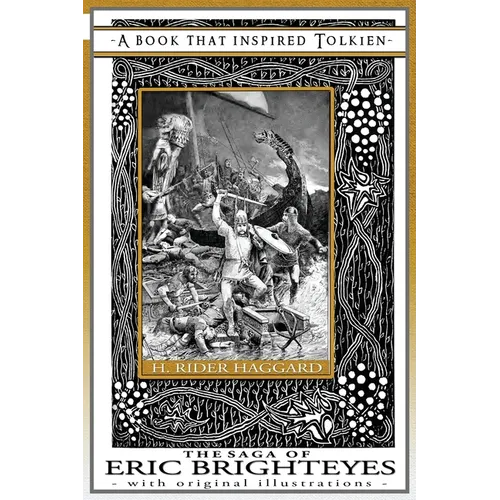 The Saga of Eric Brighteyes - A Book That Inspired Tolkien: With Original Illustrations